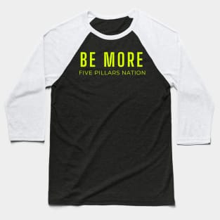 Be More - Five Pillars Nation Baseball T-Shirt